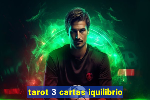 tarot 3 cartas iquilibrio